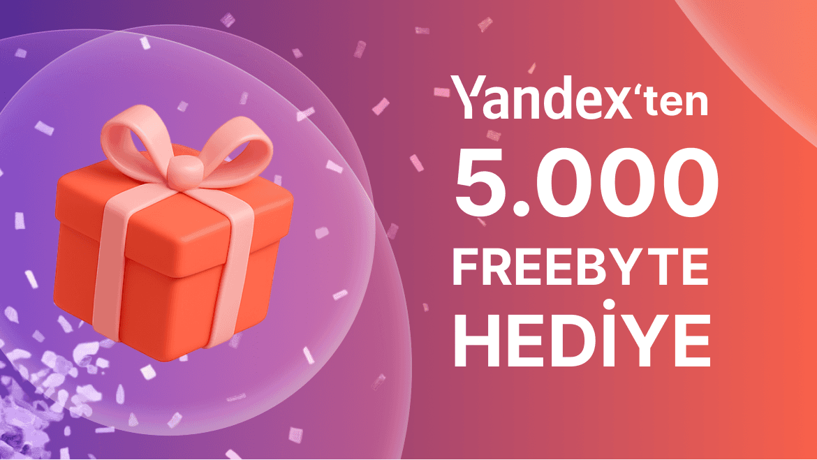 Yandex'i dene, 5.000 FreeByte kazan!